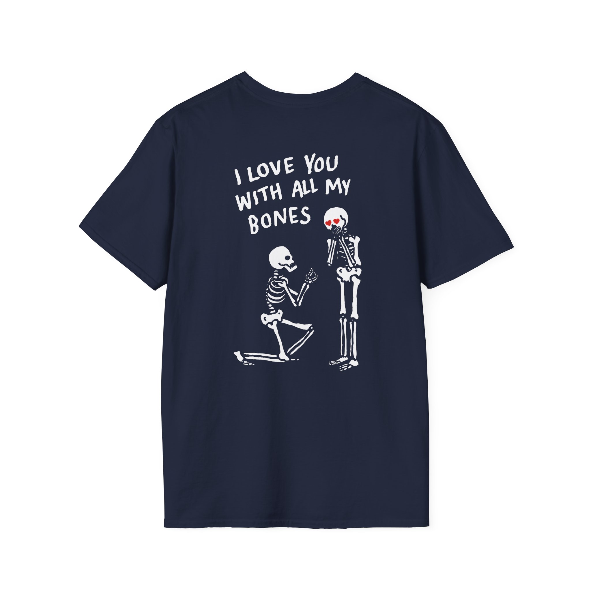All Things Go I Love You With All My Bones Unisex Softstyle T-Shirt