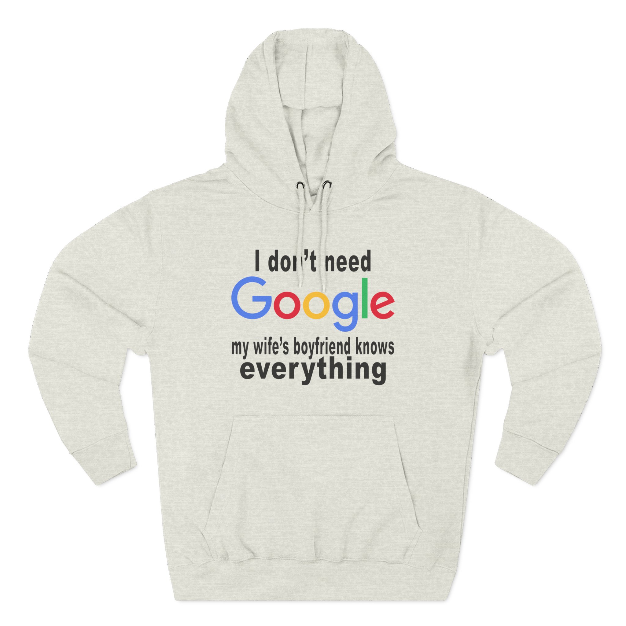 Ludwig I Don't Need Google My Wife's Boyfriend Knows Everything Three-Panel Fleece Hoodie