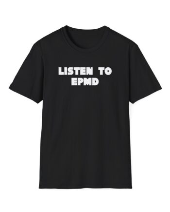 Epmd Listen to Unisex Softstyle T-Shirt