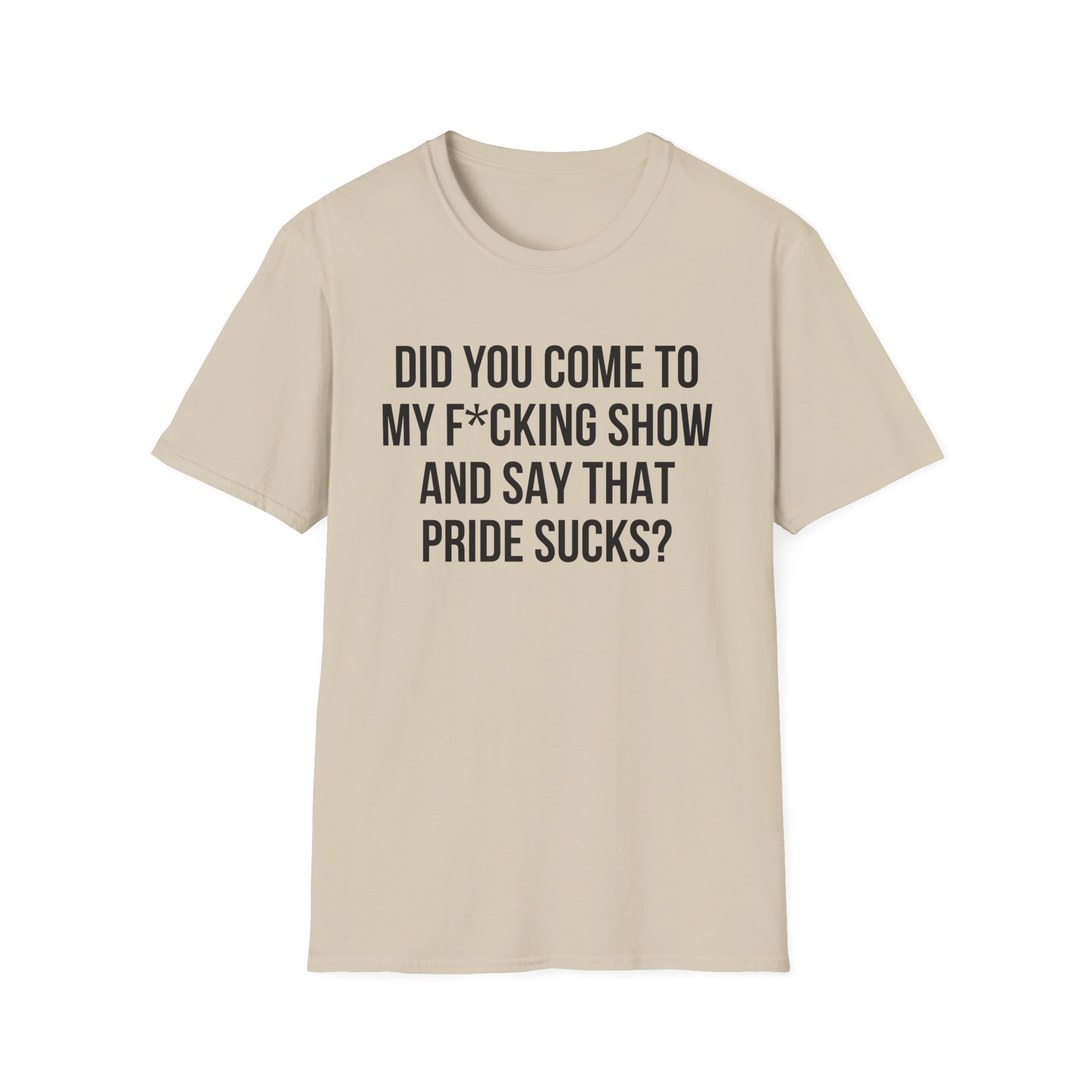 Adele Did You Come to My F*cking Show and Say That Pride Sucks Unisex Softstyle T-Shirt