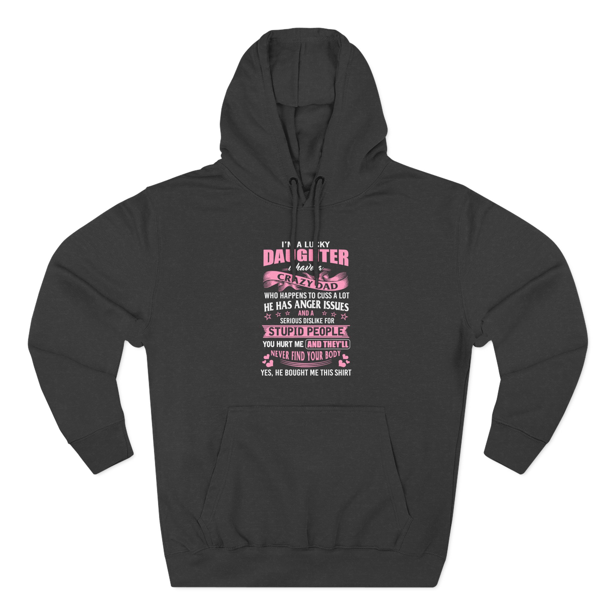 Binchtopia I Am a Lucky Daughter I Have Crazy Dad Three-Panel Fleece Hoodie