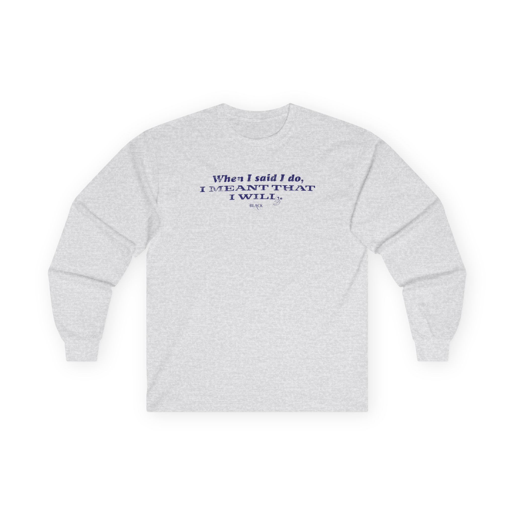 Clint Black When I Said I Do Unisex Ultra Cotton Long Sleeve Tee