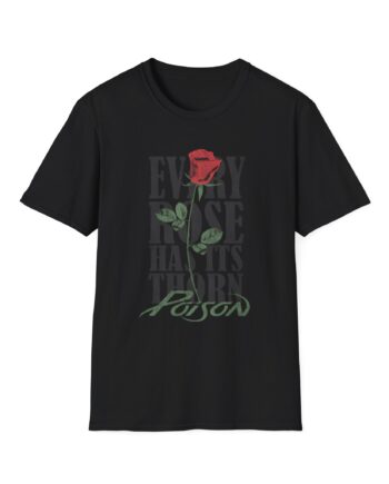 Poison Every Rose Thorn Unisex Softstyle T-Shirt
