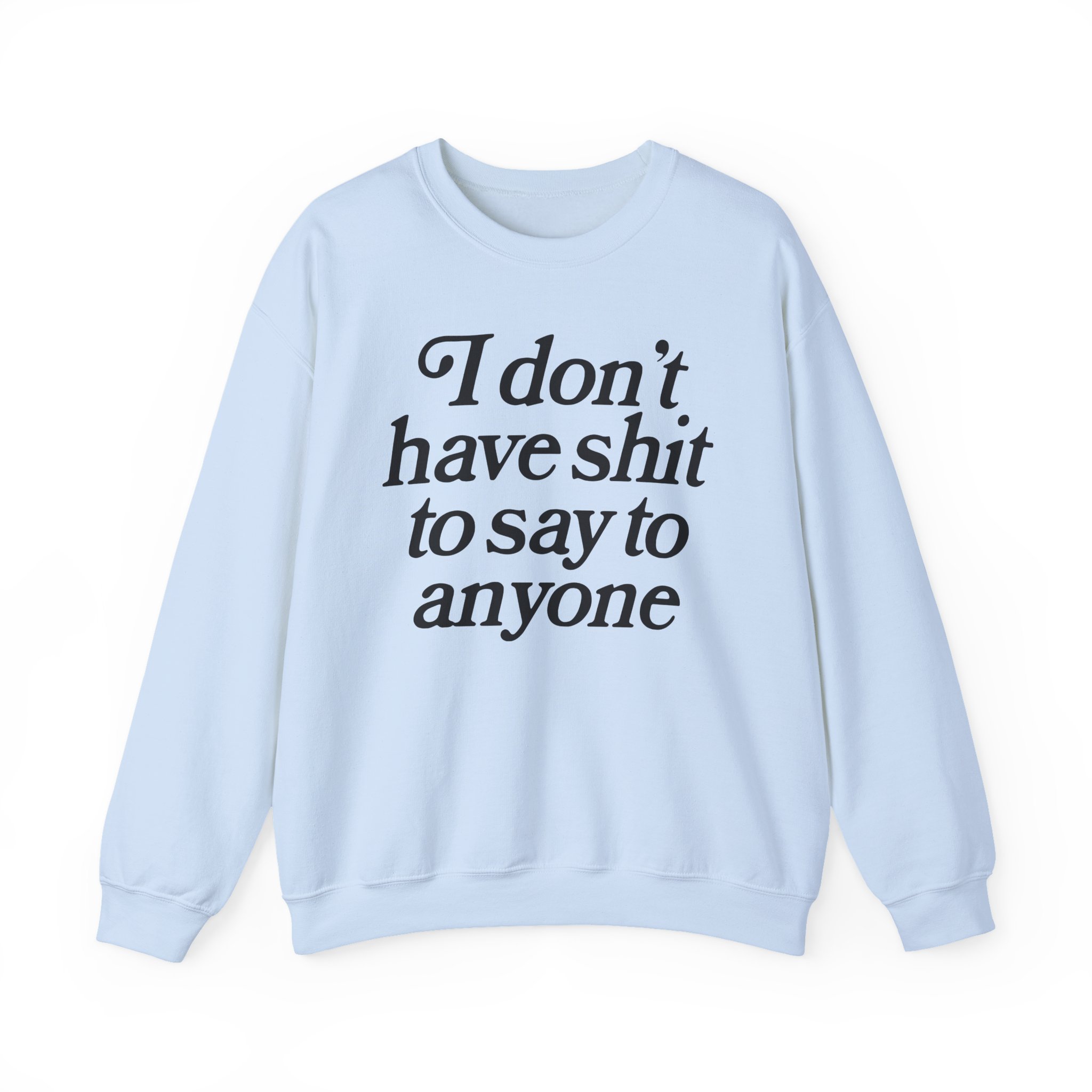Binchtopia I Don't Have Shit to Say to Anyone Unisex Heavy Blendâ„¢ Crewneck Sweatshirt