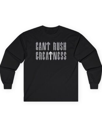 Central Cee Can't Rush Greatness Unisex Ultra Cotton Long Sleeve Tee