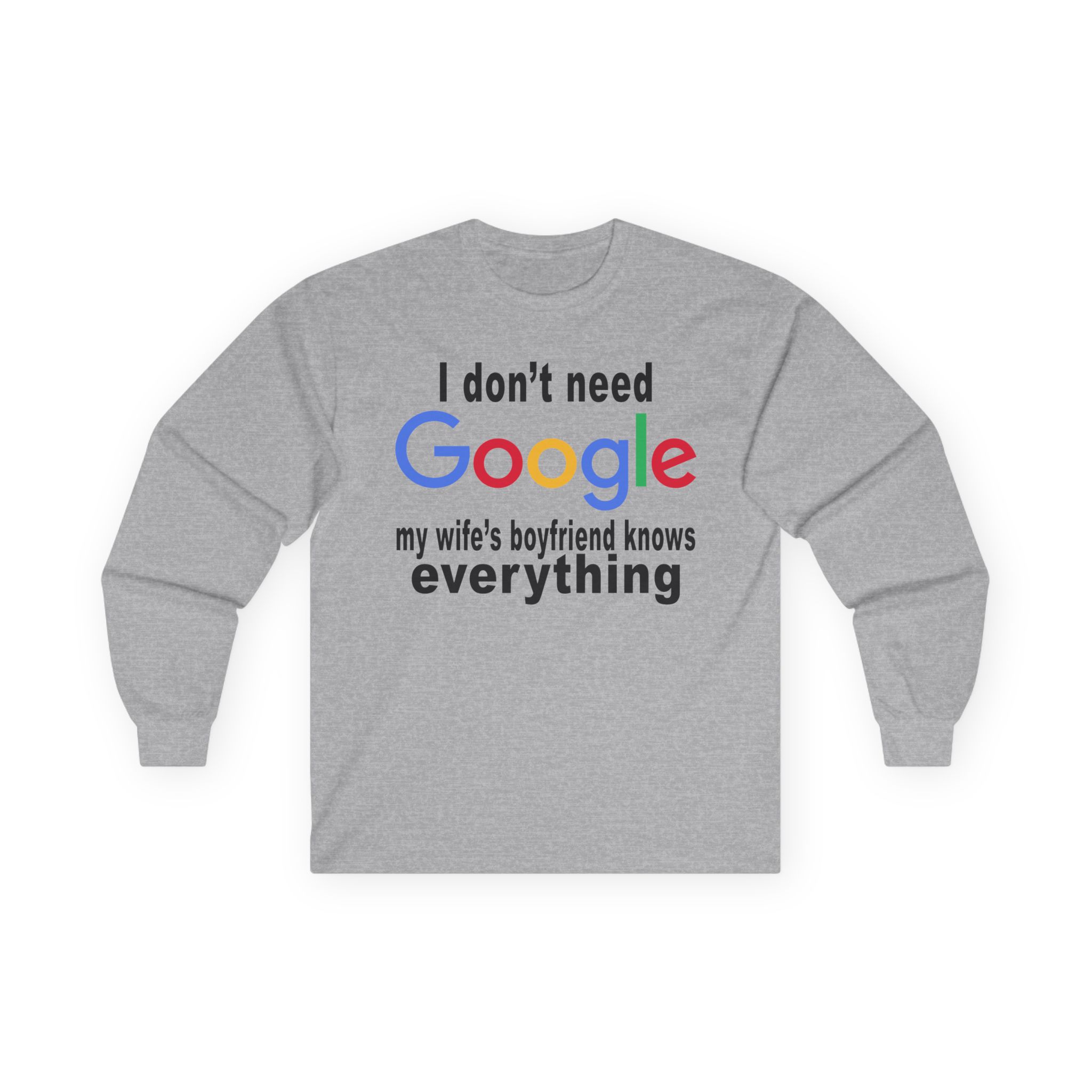 Ludwig I Don't Need Google My Wife's Boyfriend Knows Everything Unisex Ultra Cotton Long Sleeve Tee
