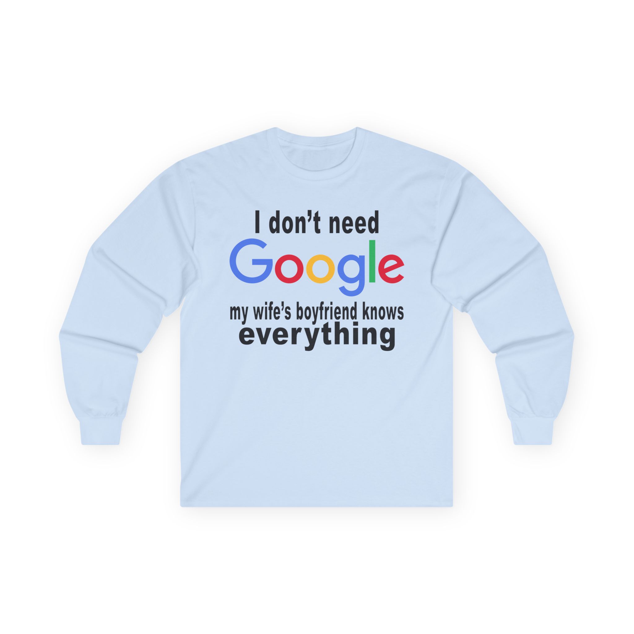 Ludwig I Don't Need Google My Wife's Boyfriend Knows Everything Unisex Ultra Cotton Long Sleeve Tee