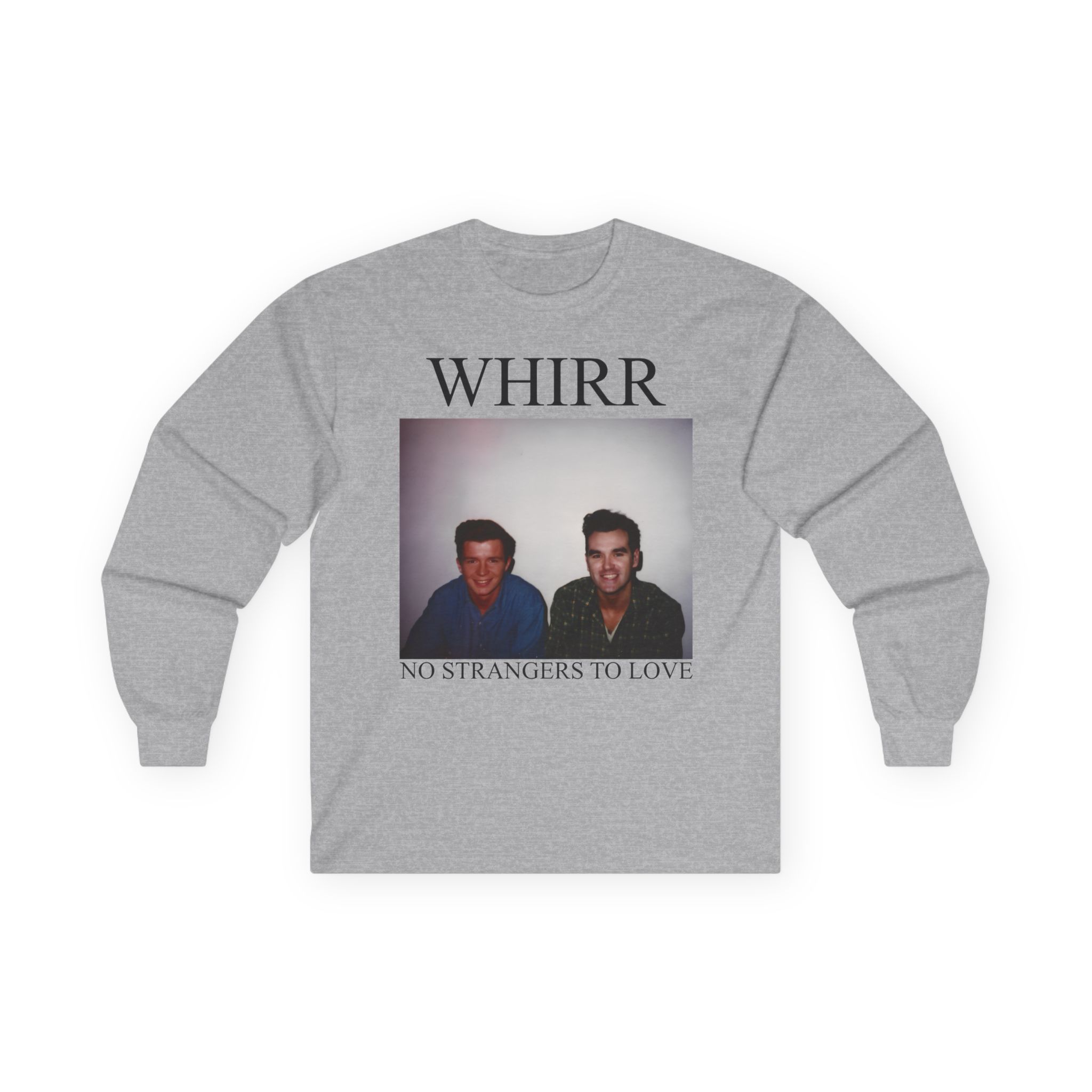 Whirr No Strangers to Love Unisex Ultra Cotton Long Sleeve Tee