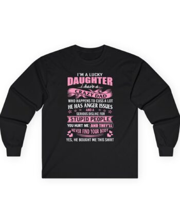 Binchtopia I Am a Lucky Daughter I Have Crazy Dad Unisex Ultra Cotton Long Sleeve Tee