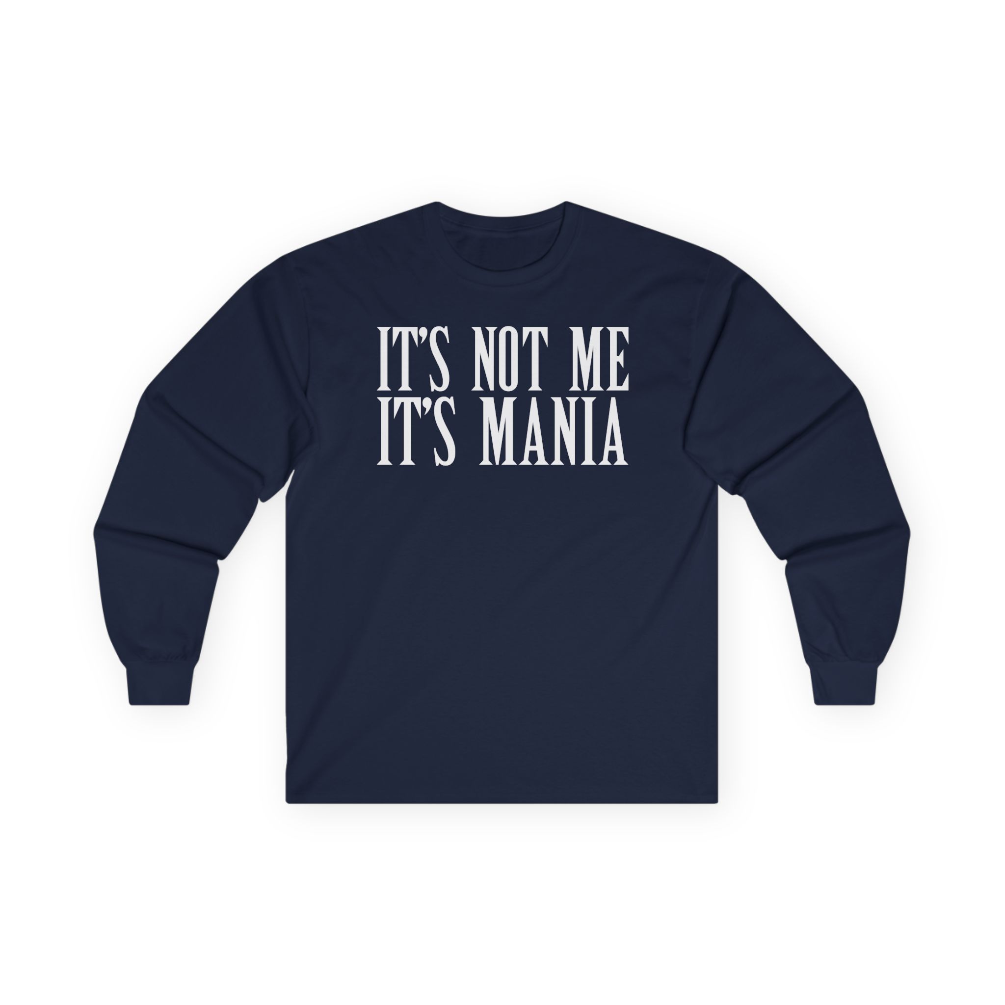 Sexmane It's Not Me It's Mania Unisex Ultra Cotton Long Sleeve Tee