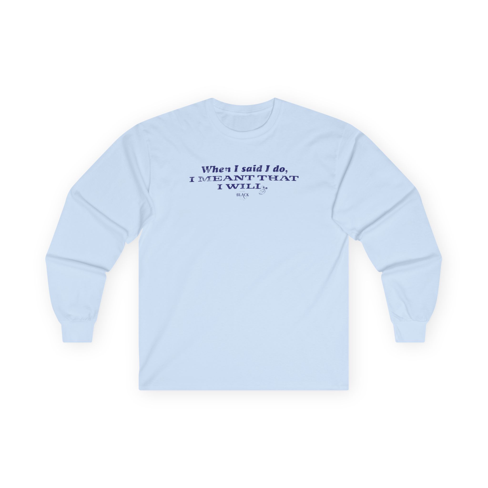Clint Black When I Said I Do Unisex Ultra Cotton Long Sleeve Tee