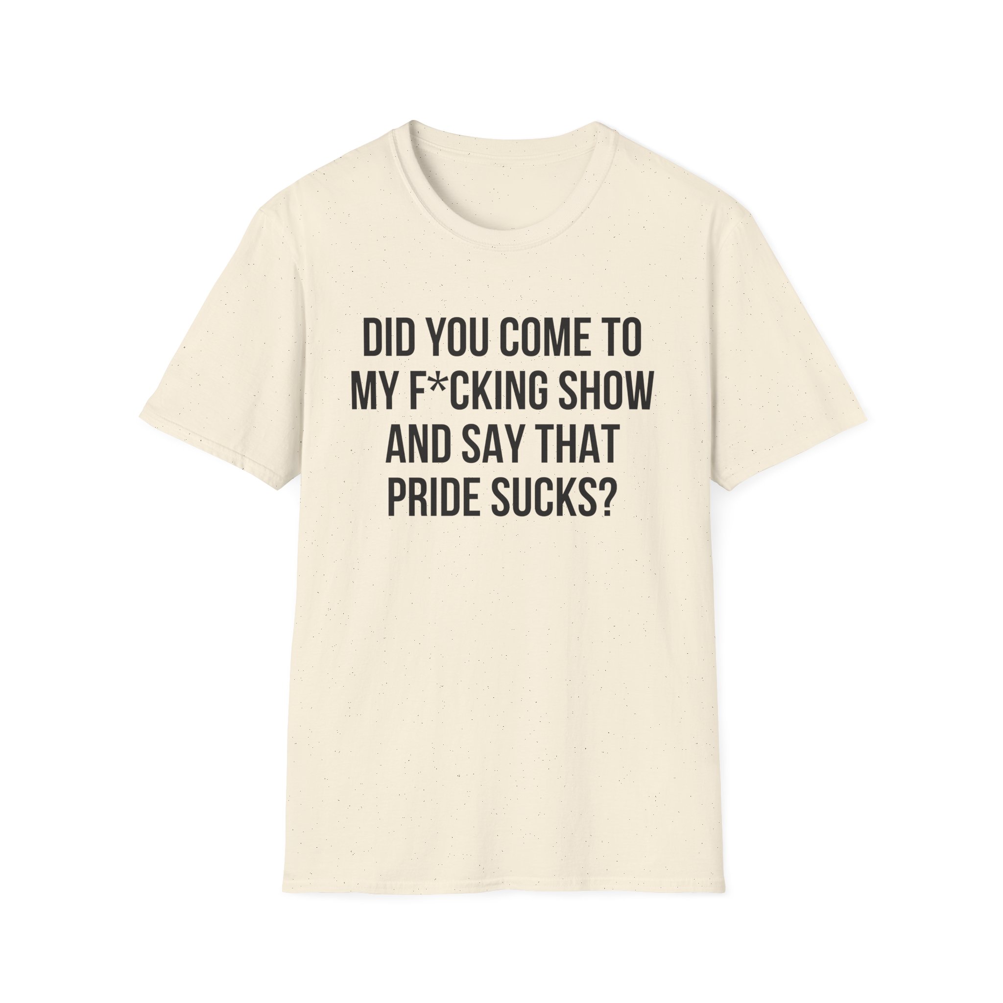 Adele Did You Come to My F*cking Show and Say That Pride Sucks Unisex Softstyle T-Shirt