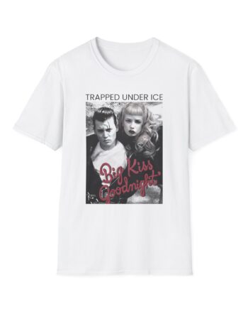 Trapped Under Ice Big Kiss Goodnight Unisex Softstyle T-Shirt