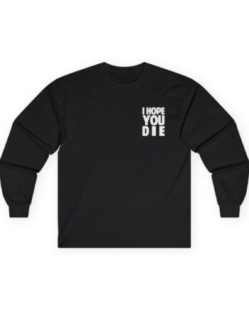 Antaeus I Hope You Die Unisex Ultra Cotton Long Sleeve Tee
