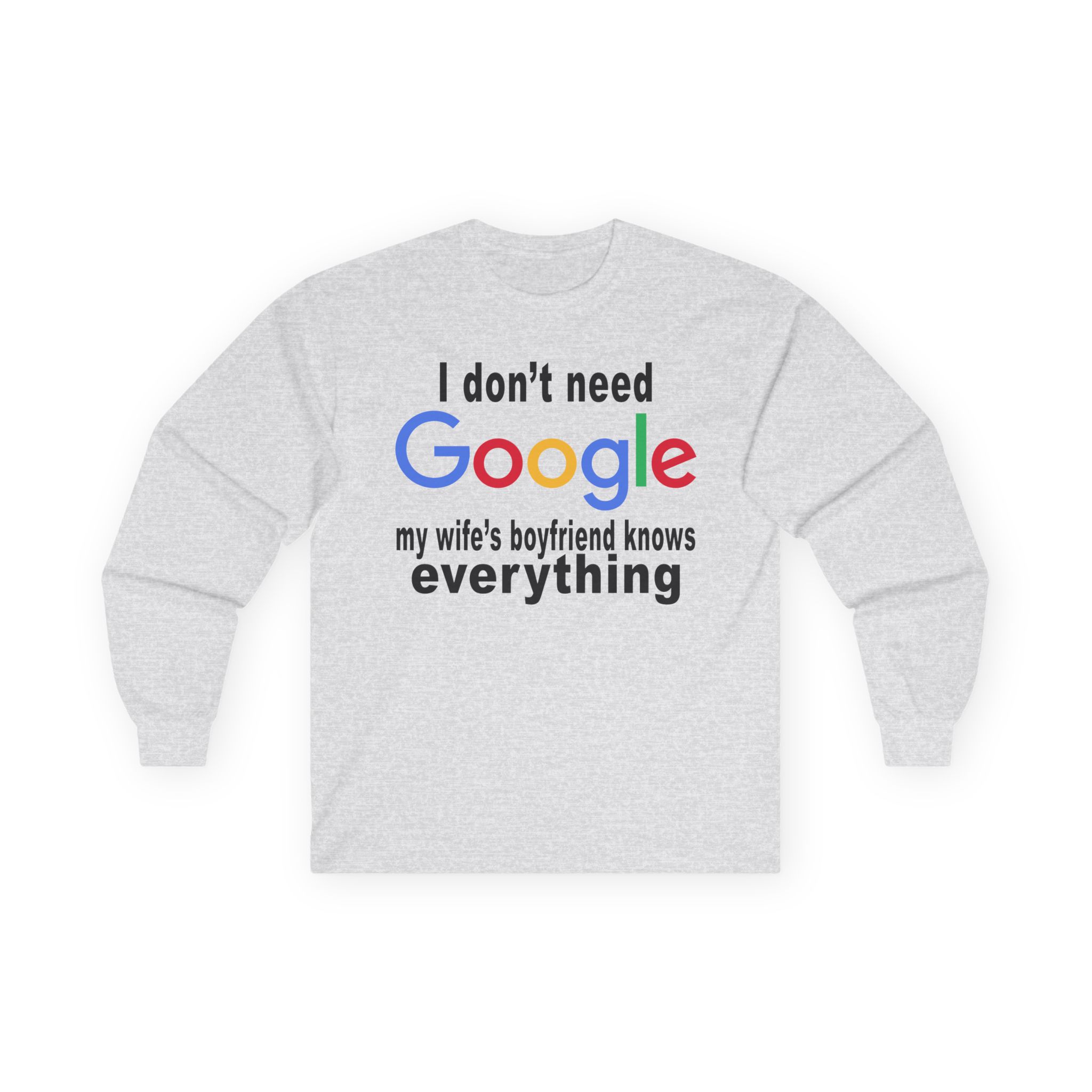 Ludwig I Don't Need Google My Wife's Boyfriend Knows Everything Unisex Ultra Cotton Long Sleeve Tee
