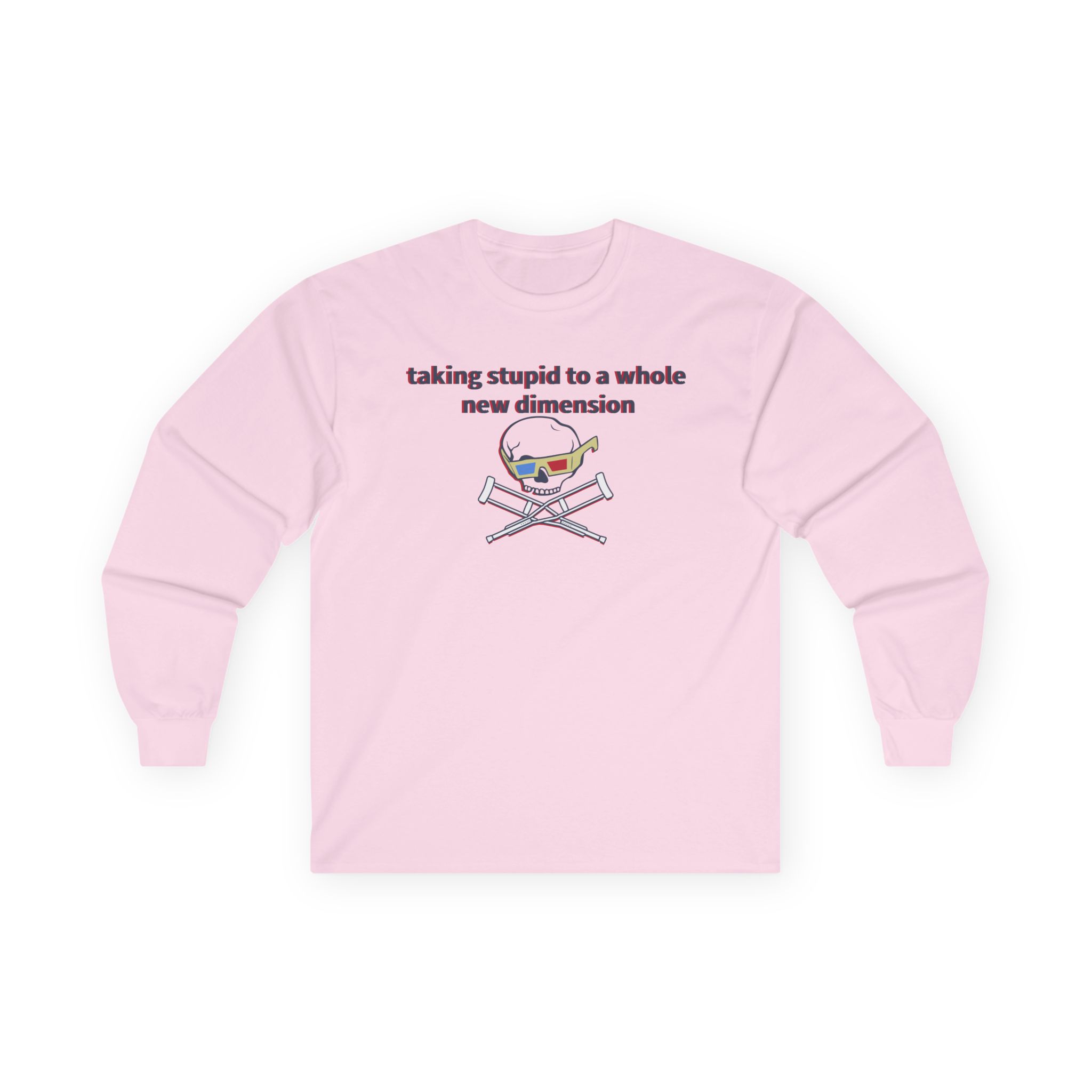 Jackass Taking Stupid to a Whole New Dimension Unisex Ultra Cotton Long Sleeve Tee