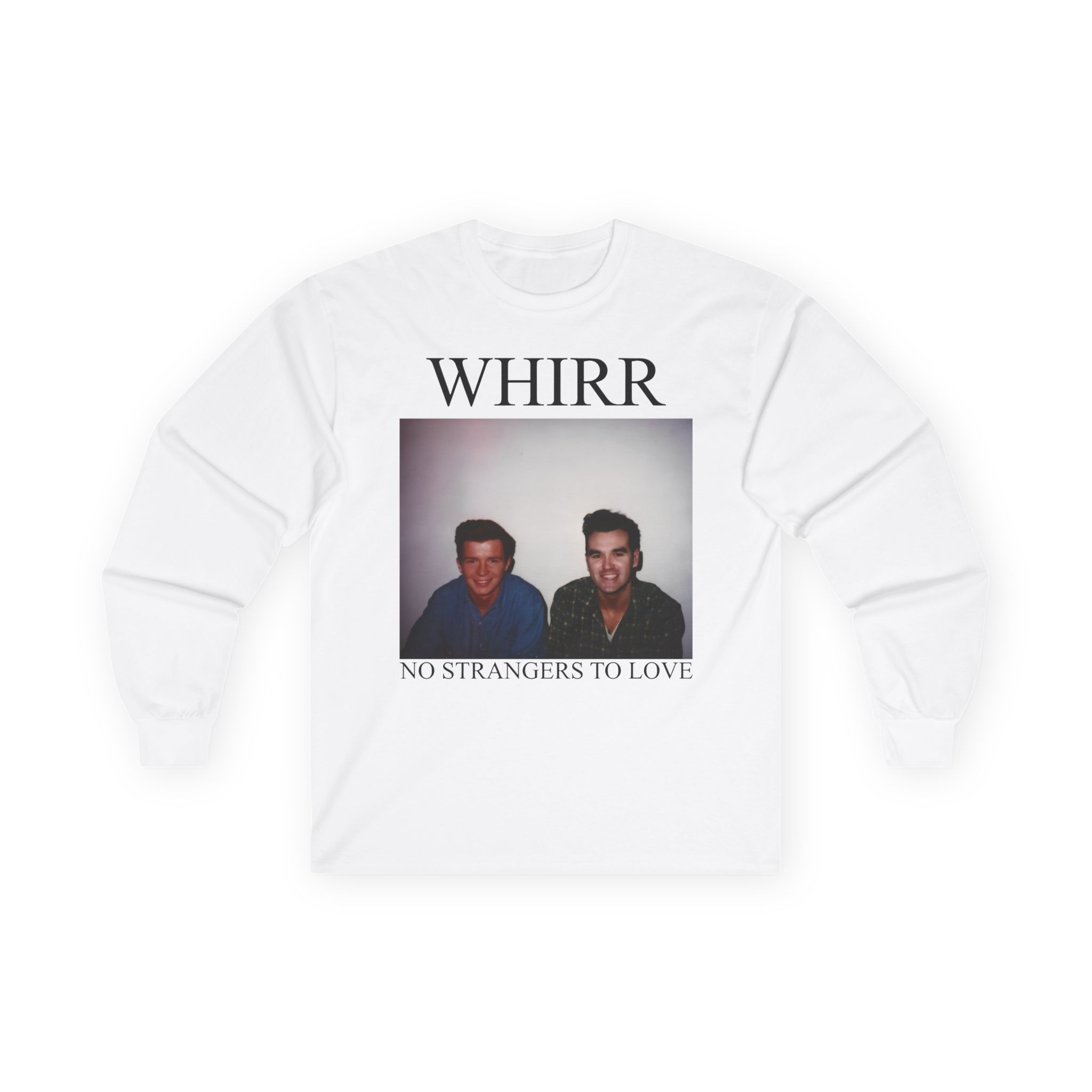 Whirr No Strangers to Love Unisex Ultra Cotton Long Sleeve Tee