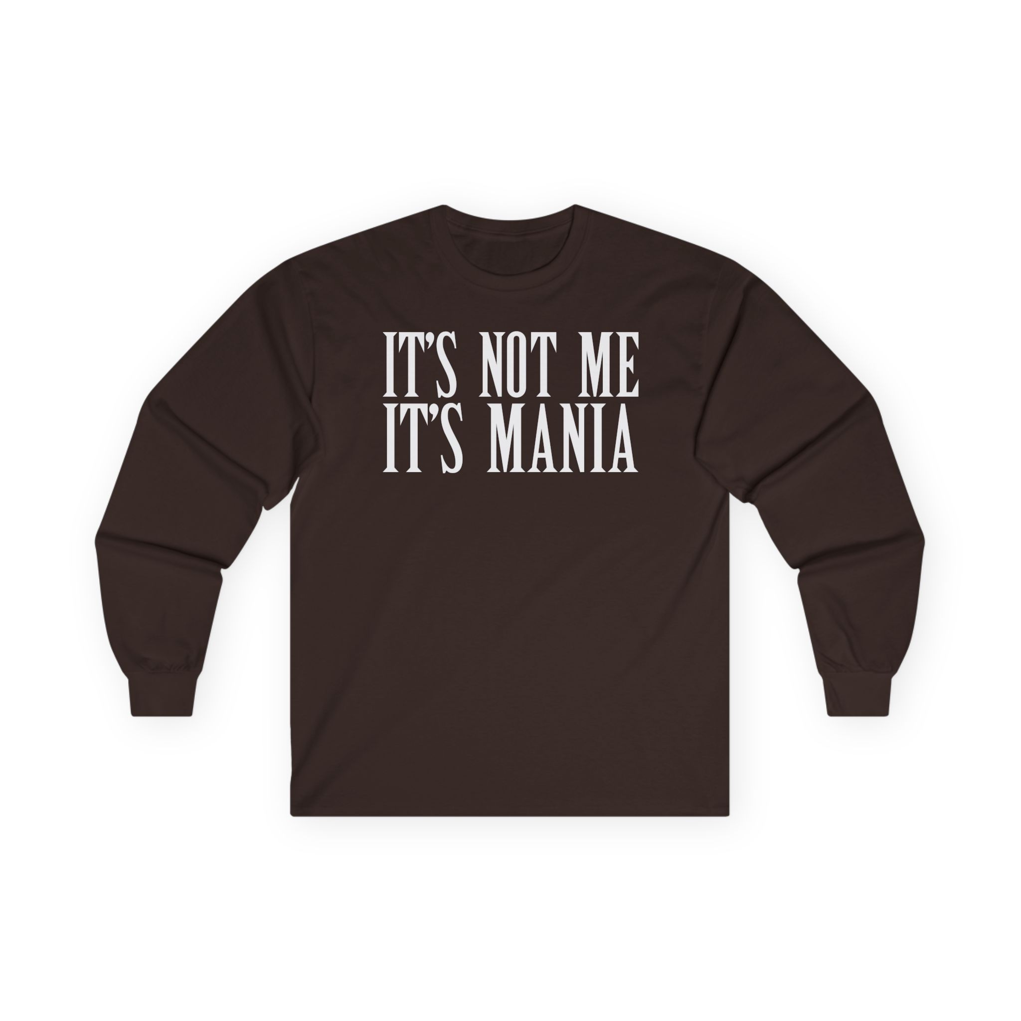 Sexmane It's Not Me It's Mania Unisex Ultra Cotton Long Sleeve Tee