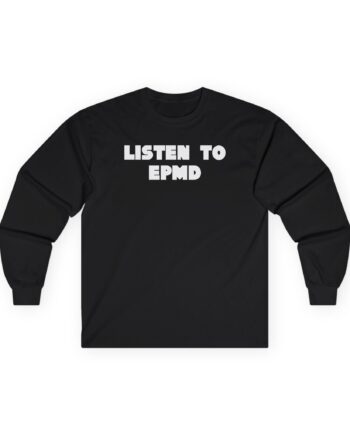 Epmd Listen to Unisex Ultra Cotton Long Sleeve Tee