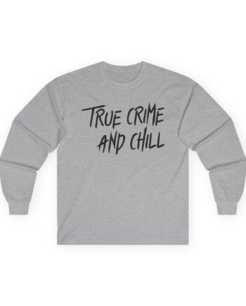 Kendall Rae True Crime and Chill Unisex Ultra Cotton Long Sleeve Tee
