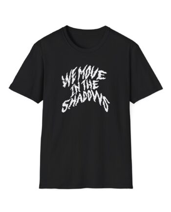 Charlotte Dobre We Move in the Shadows Unisex Softstyle T-Shirt