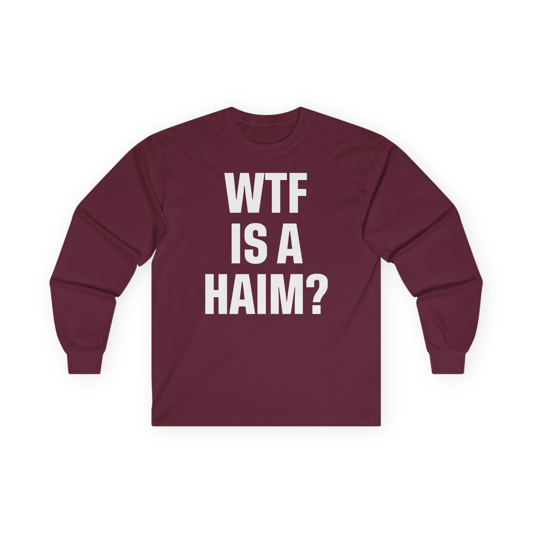 Wtf is a Haim Unisex Ultra Cotton Long Sleeve Tee