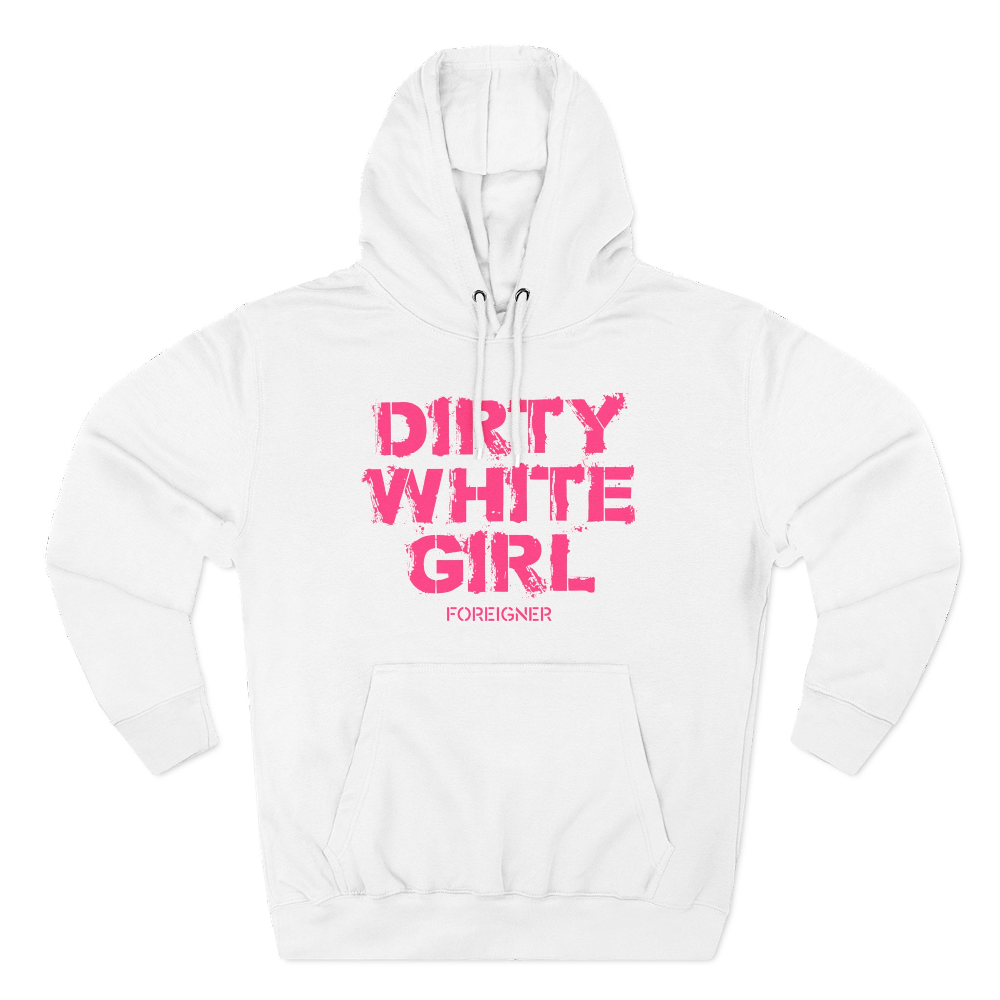 Foreigner Dirty White Girl Three-Panel Fleece Hoodie