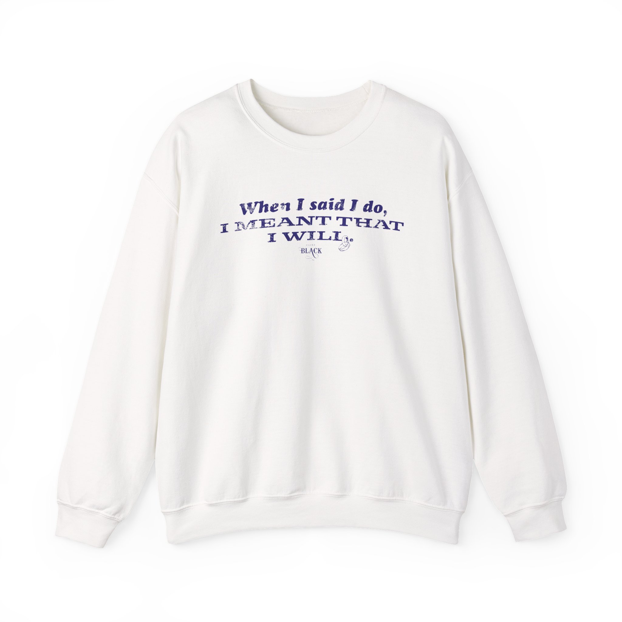 Clint Black When I Said I Do Unisex Heavy Blendâ„¢ Crewneck Sweatshirt