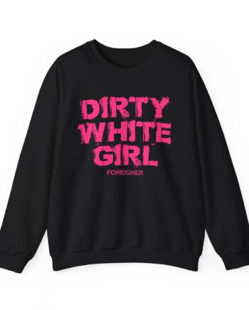 Foreigner Dirty White Girl Unisex Heavy Blend™ Crewneck Sweatshirt