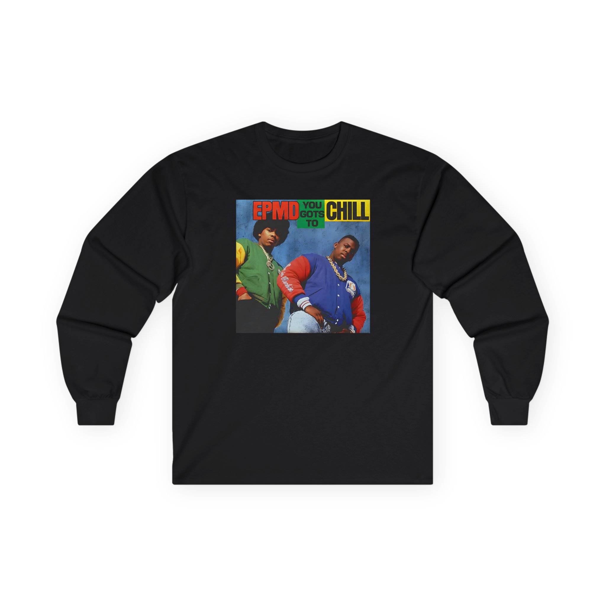 Epmd You Gots to Chill Unisex Ultra Cotton Long Sleeve Tee