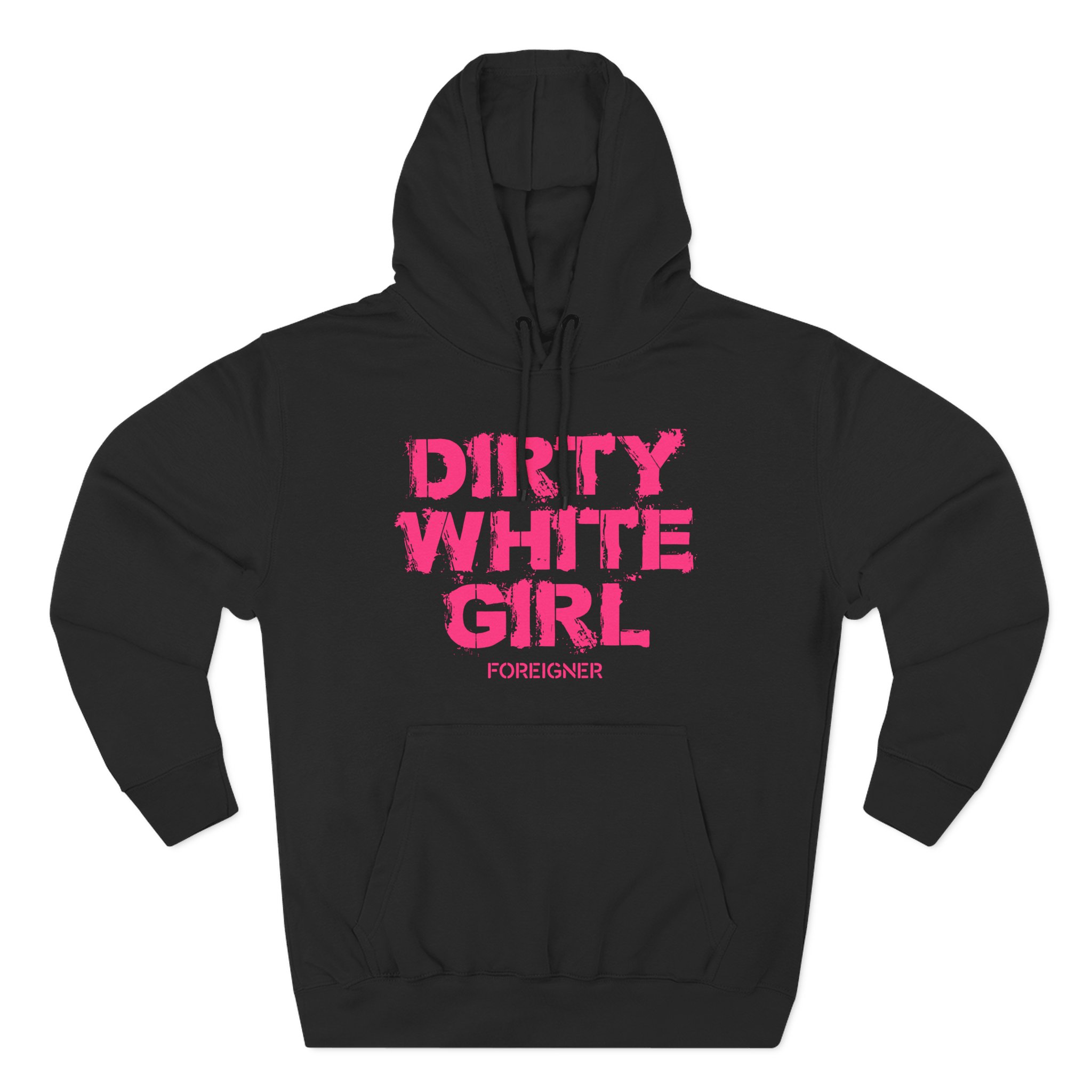 Foreigner Dirty White Girl Three-Panel Fleece Hoodie
