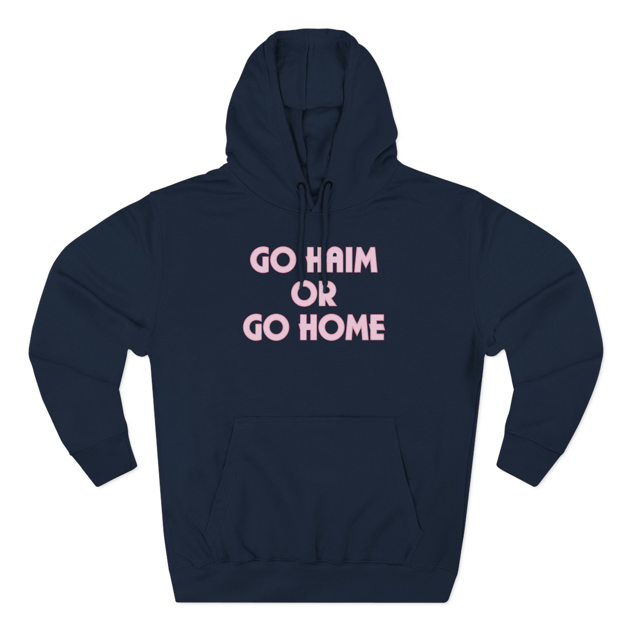 Go Haim or Go Home Three-Panel Fleece Hoodie