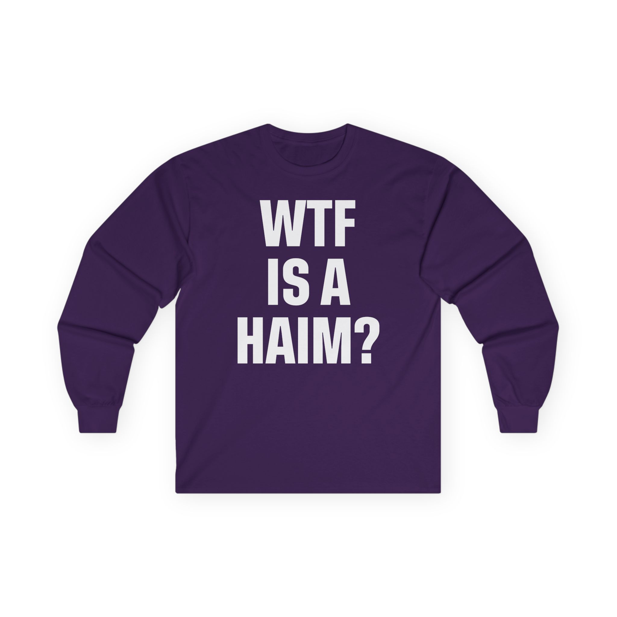 Wtf is a Haim Unisex Ultra Cotton Long Sleeve Tee