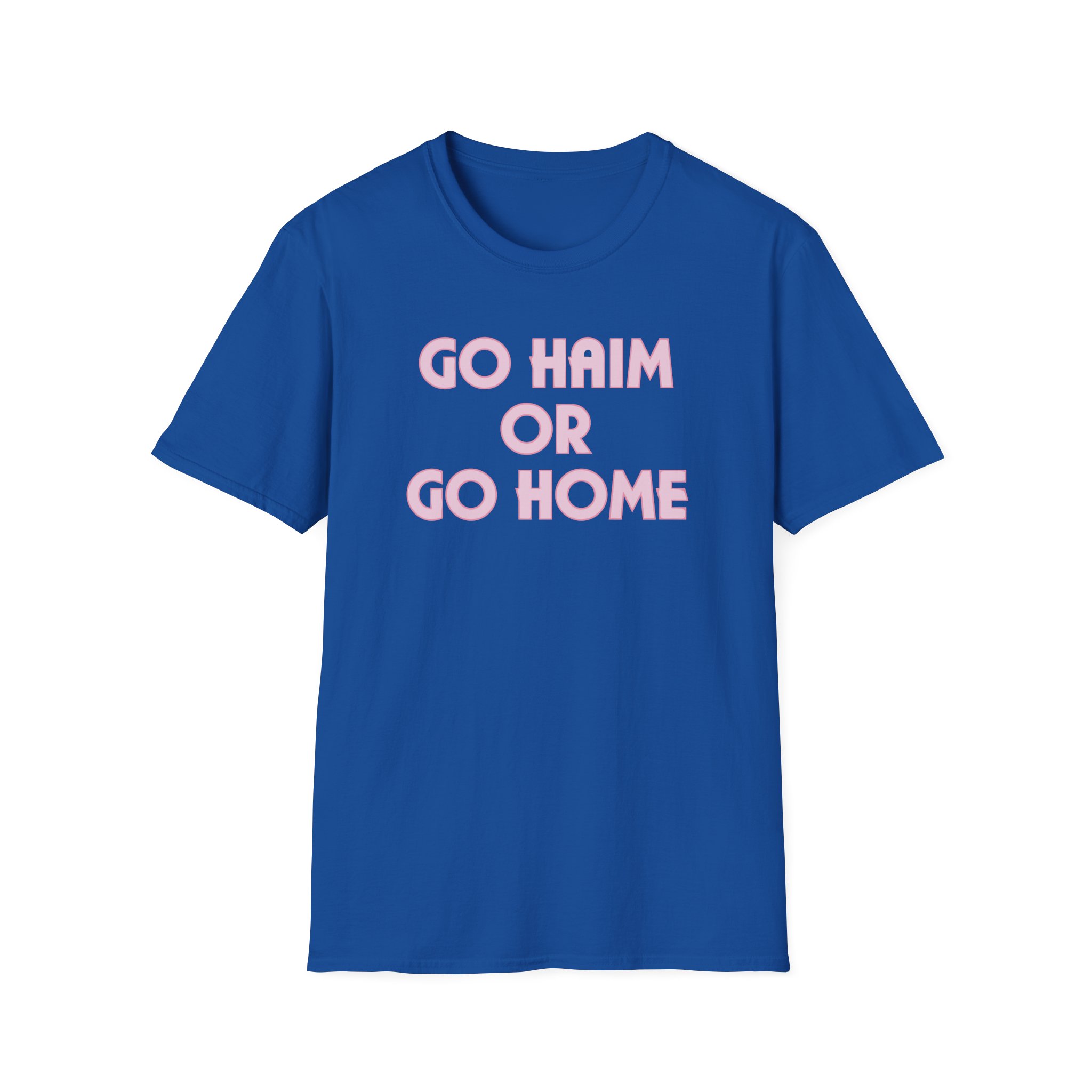 Go Haim or Go Home Unisex Softstyle T-Shirt