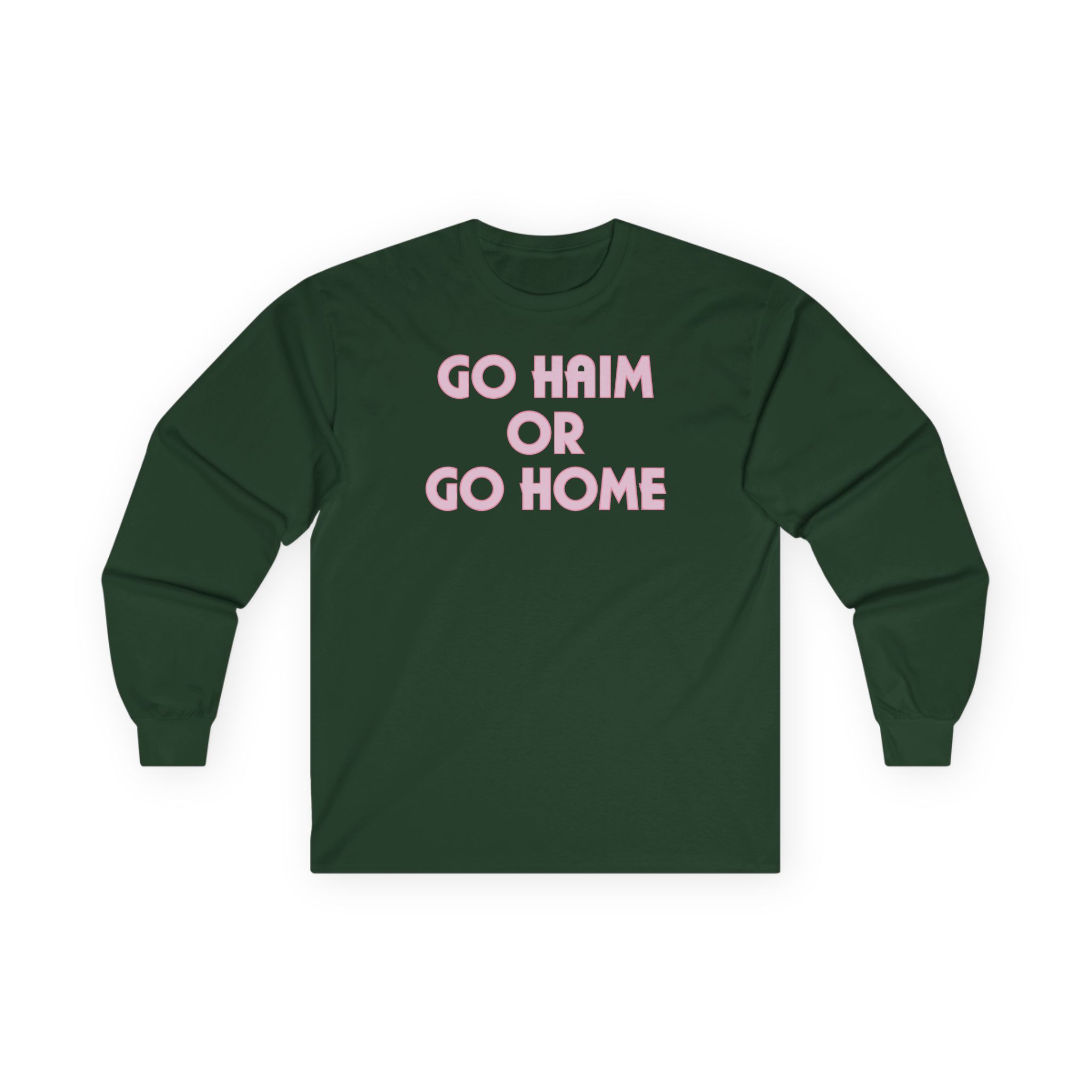 Go Haim or Go Home Unisex Ultra Cotton Long Sleeve Tee