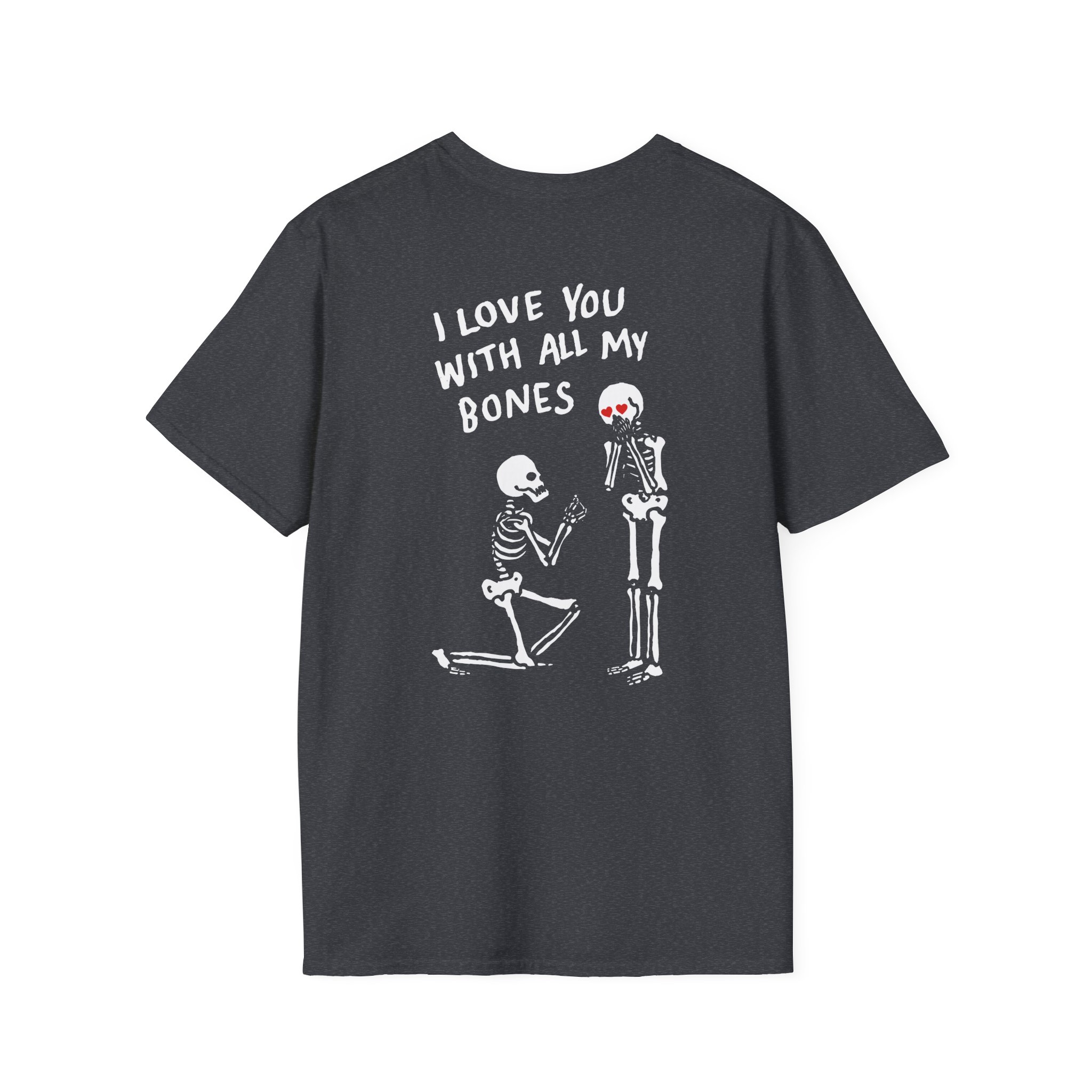 All Things Go I Love You With All My Bones Unisex Softstyle T-Shirt