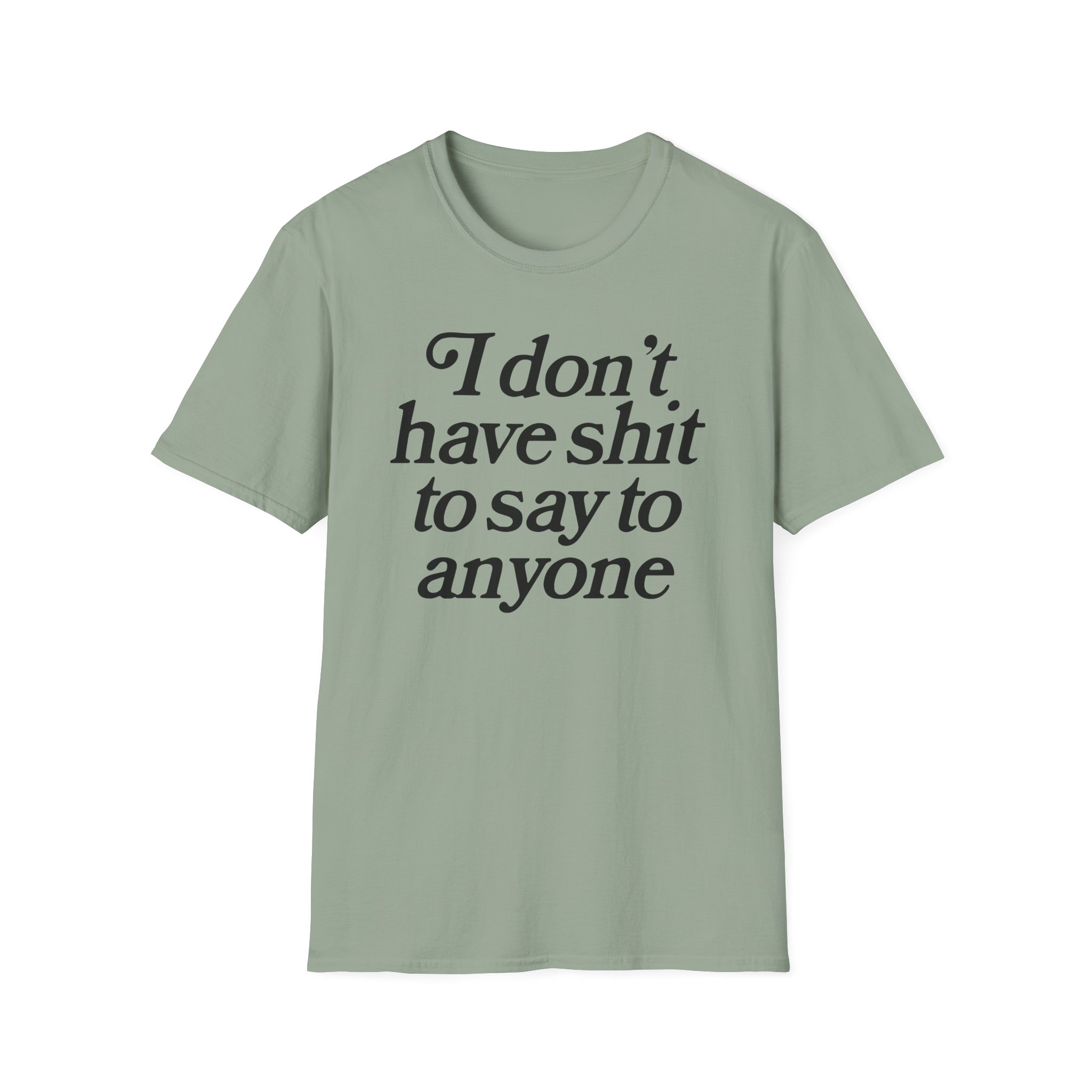 Binchtopia I Don't Have Shit to Say to Anyone Unisex Softstyle T-Shirt
