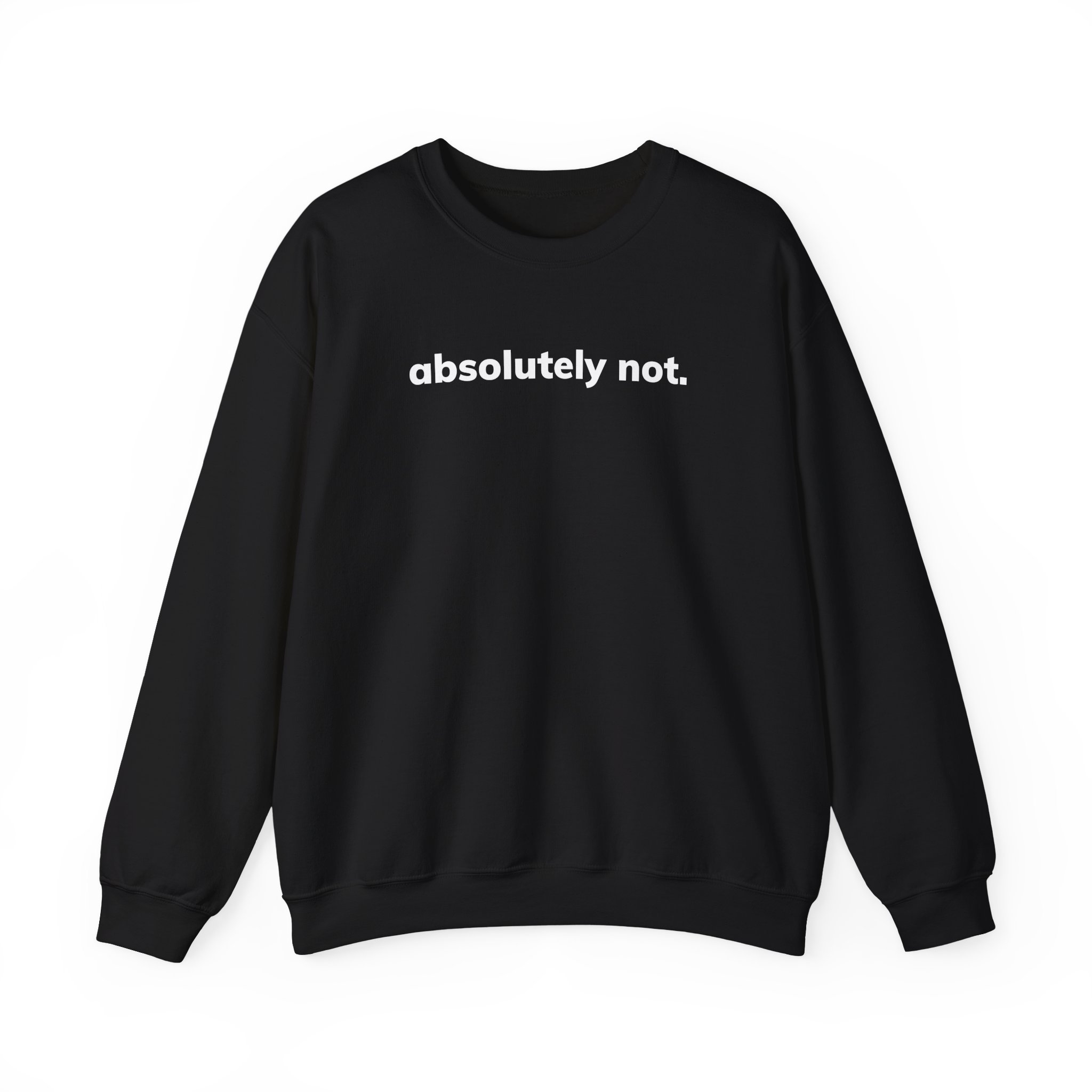 Absolutely Not Unisex Heavy Blendâ„¢ Crewneck Sweatshirt