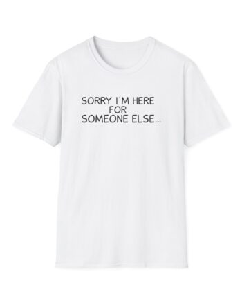 Benson Boone Sorry I'm Here for Someone Else Unisex Softstyle T-Shirt