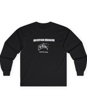 Boston Manor Pull the Plug Unisex Ultra Cotton Long Sleeve Tee