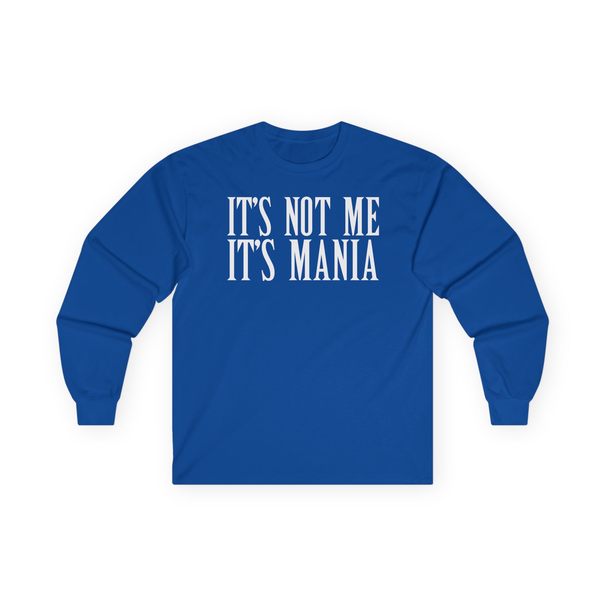 Sexmane It's Not Me It's Mania Unisex Ultra Cotton Long Sleeve Tee