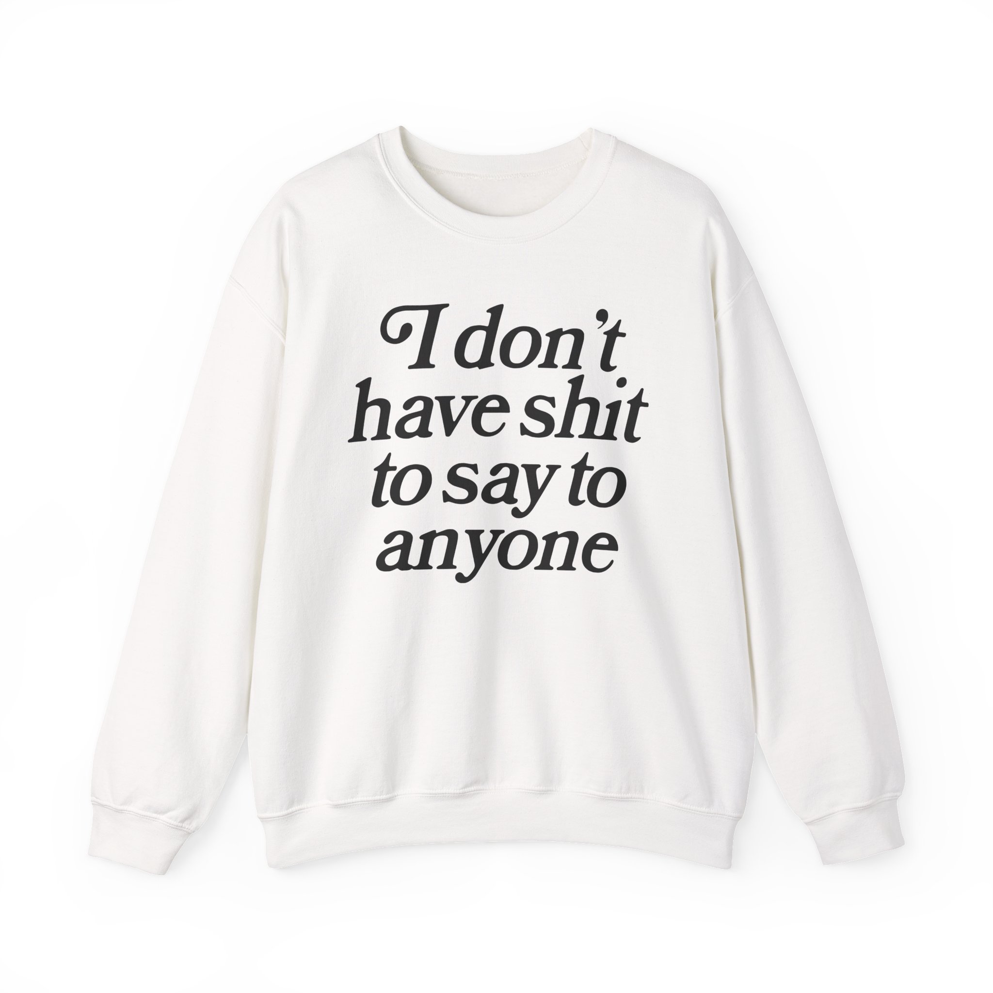 Binchtopia I Don't Have Shit to Say to Anyone Unisex Heavy Blendâ„¢ Crewneck Sweatshirt