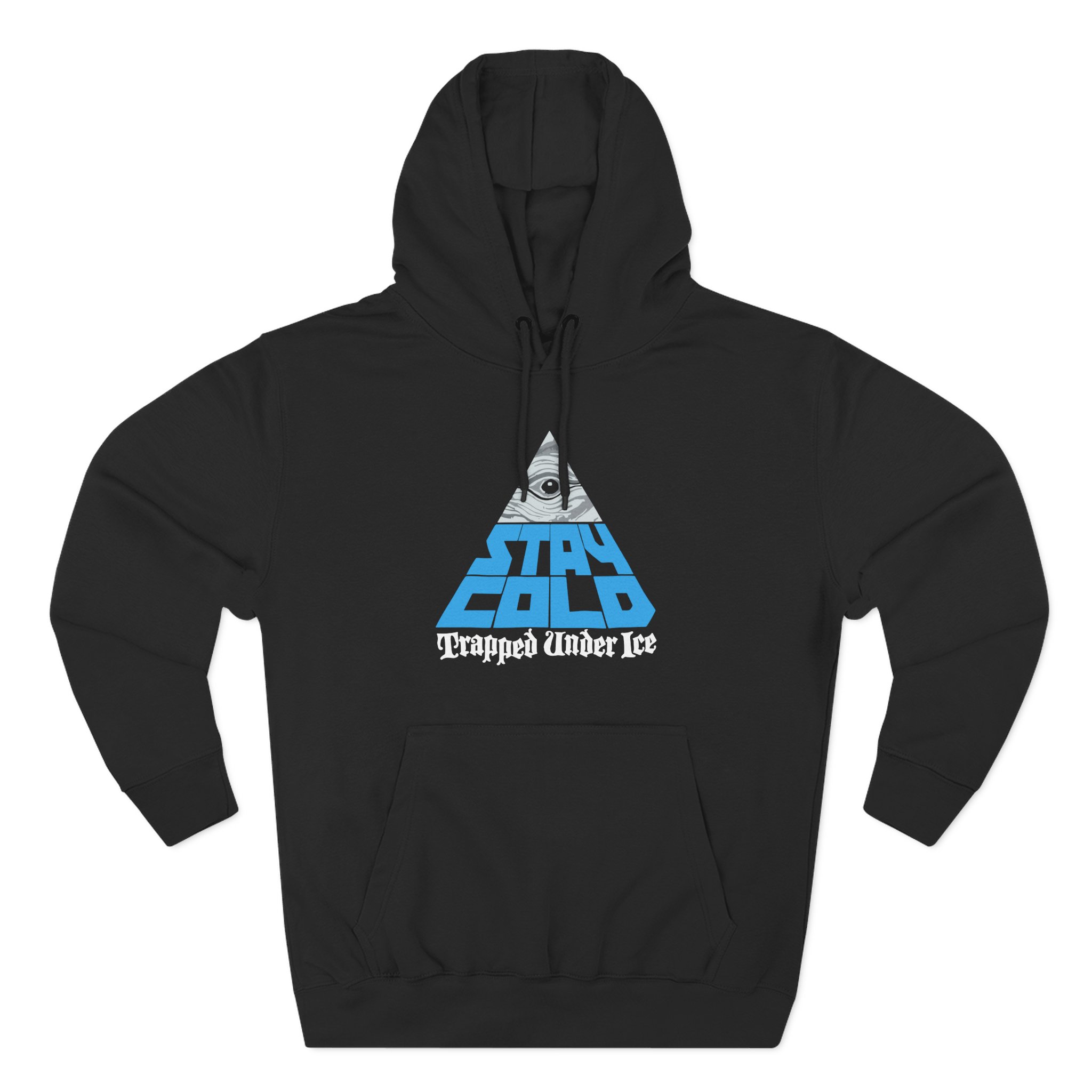 Trapped Under Ice Stay Cold Three-Panel Fleece Hoodie