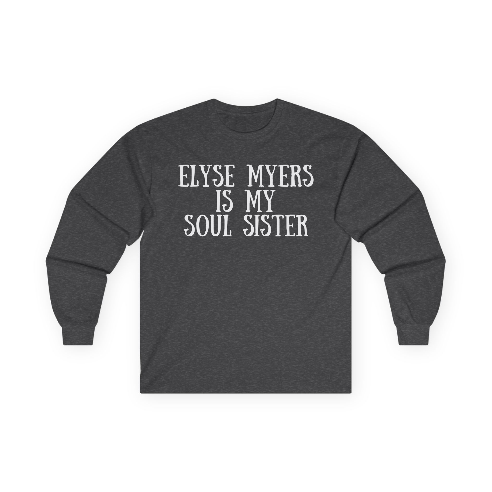Elyse Myers is My Soul Sister Unisex Ultra Cotton Long Sleeve Tee