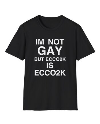 Ecco2k, I’m Not Gay but Ecco2k is Ecco2k Unisex Softstyle T-Shirt