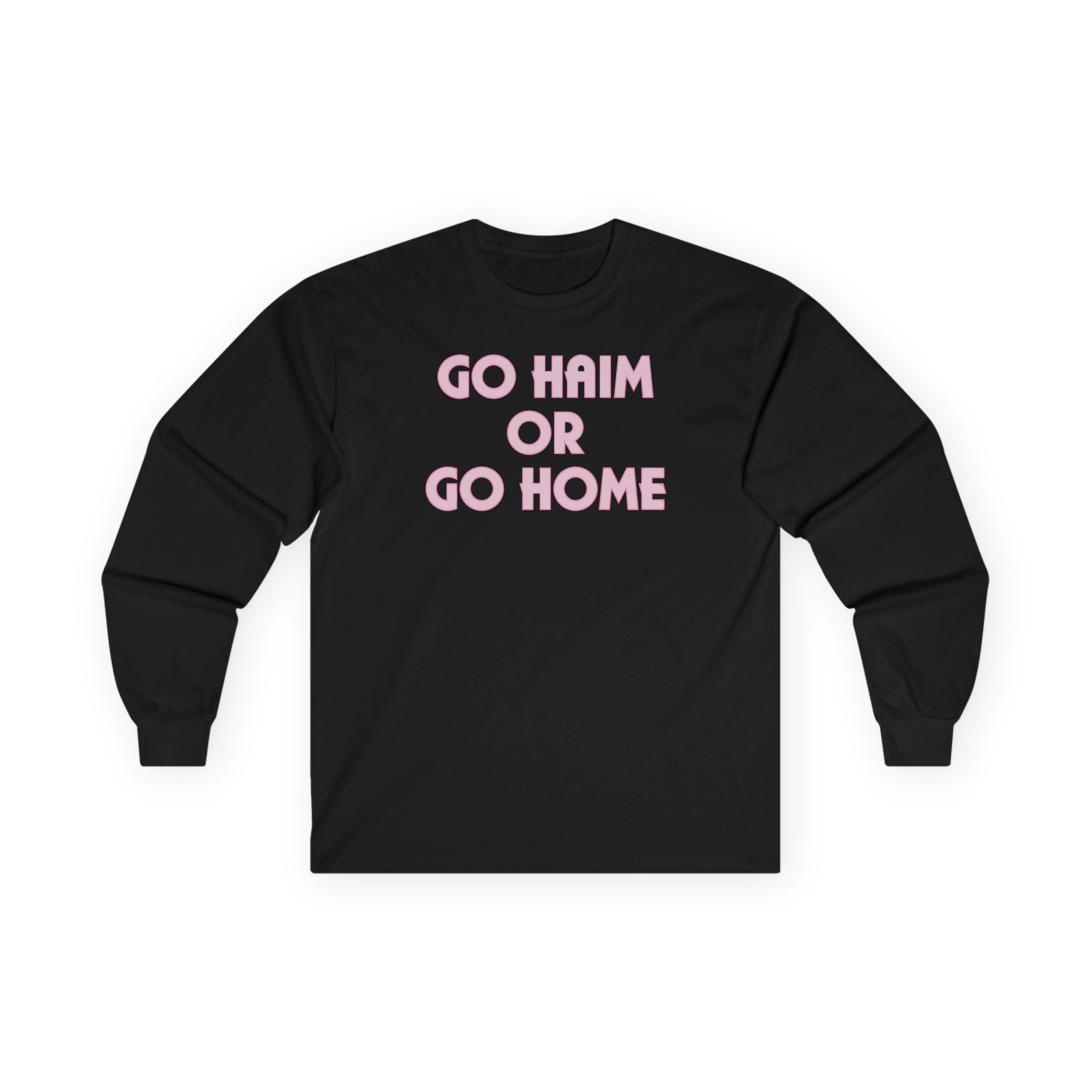 Go Haim or Go Home Unisex Ultra Cotton Long Sleeve Tee