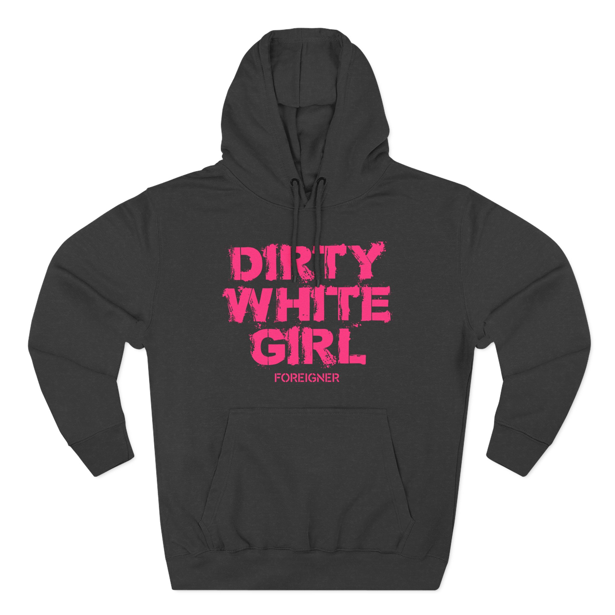 Foreigner Dirty White Girl Three-Panel Fleece Hoodie