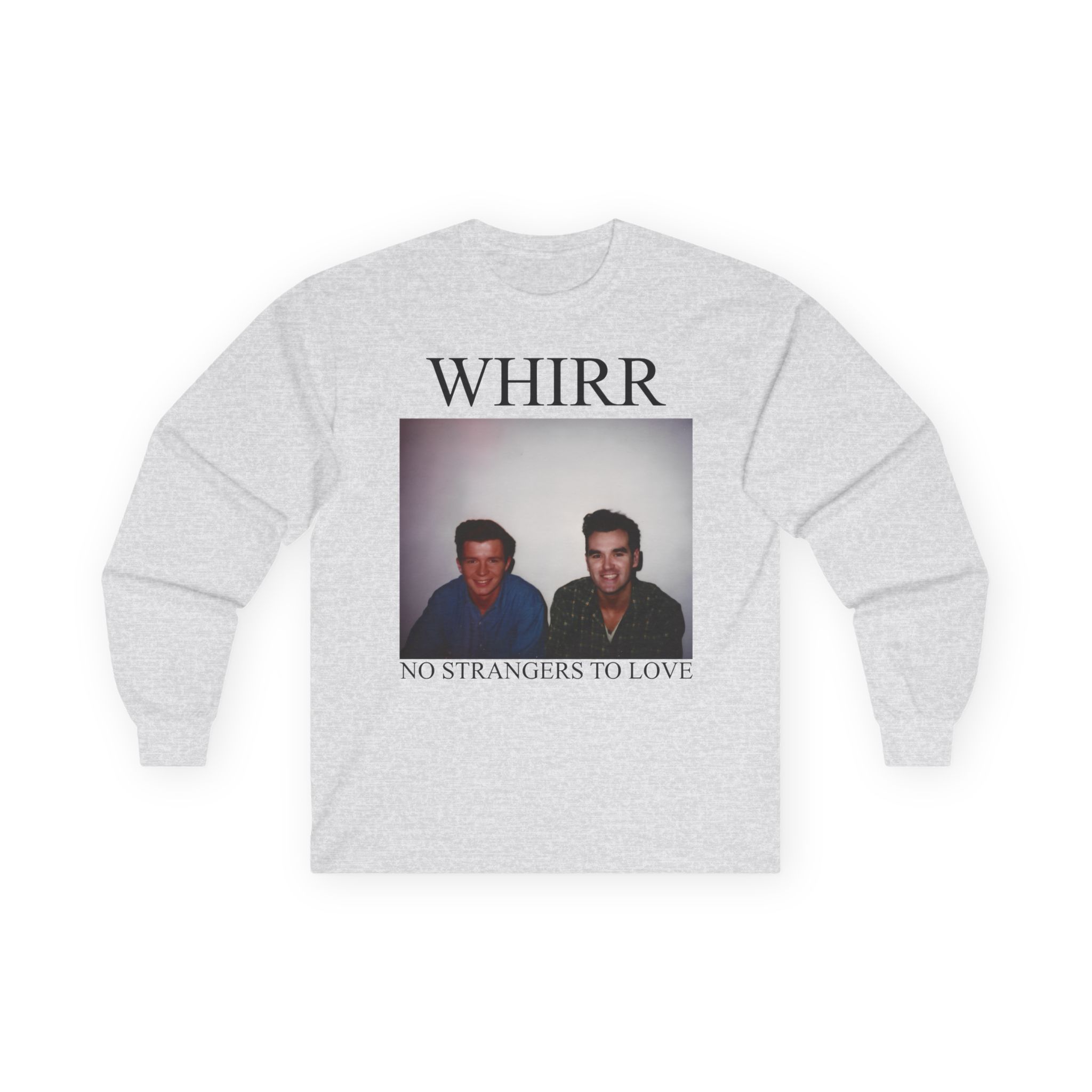 Whirr No Strangers to Love Unisex Ultra Cotton Long Sleeve Tee