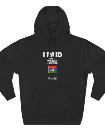 Winrar I Paid for a License Three-Panel Fleece Hoodie