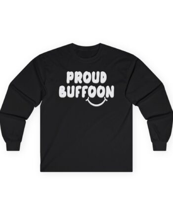 Lofe Proud Buffoon Unisex Ultra Cotton Long Sleeve Tee